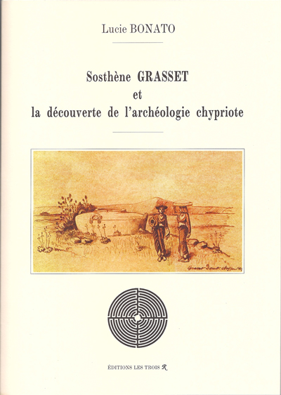 Première de couverture de Sosthène Grasset et la découverte de l'archéologie chypriote de Lucie Bonato